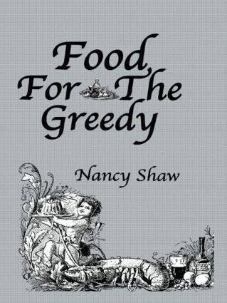 Nancy Shaw - Food For The Greedy, Inbunden