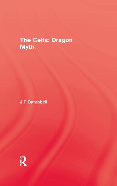 Campbell - Celtic Dragon Myth, Inbunden