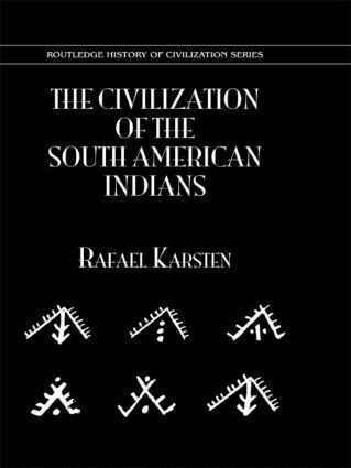Rafael Karsten - Civilization of the South Indian Americans, Inbunden