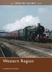 bokomslag The Changing Railway Scene: Western Region