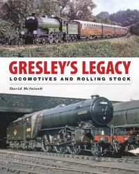 bokomslag Gresley's Legacy: Locomotives and Rolling Stock