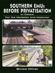 Southern EMUs Before Privatisation in Colour for the Modeller and Historian