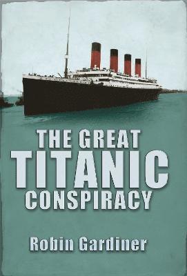 bokomslag The Great Titanic Conspiracy