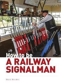 bokomslag How to be a Railway Signalman