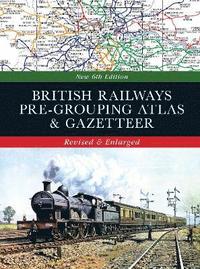bokomslag British Railways Pre-Grouping Atlas and Gazetteer 6th edition