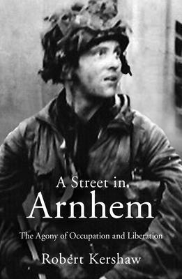 Robert J Kershaw, Robert J. Kershaw - A Street in Arnhem, Häftad