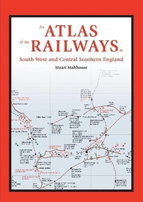 bokomslag Atlas of the Railways in South West and Central Southern England