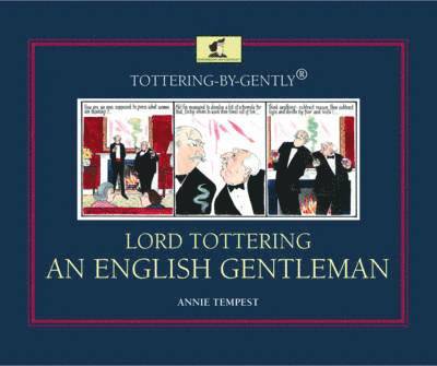 Annie Tempest - Tottering-by-Gently Lord Tottering: An English Gentleman, Inbunden