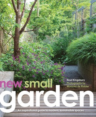 Noel Kingsbury, Maayke de Ridder, Maayke De Ridder - New Small Garden, Inbunden