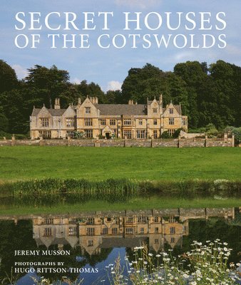 Jeremy Musson - Secret Houses of the Cotswolds, Inbunden