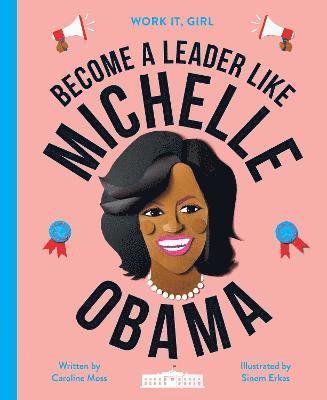 Caroline Moss - Work It, Girl: Michelle Obama, Inbunden