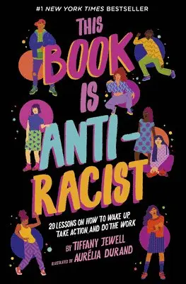 Tiffany Jewell - This Book Is Anti-Racist: 20 Lessons on How to Wake Up, Take Action, and Do the Work, Häftad