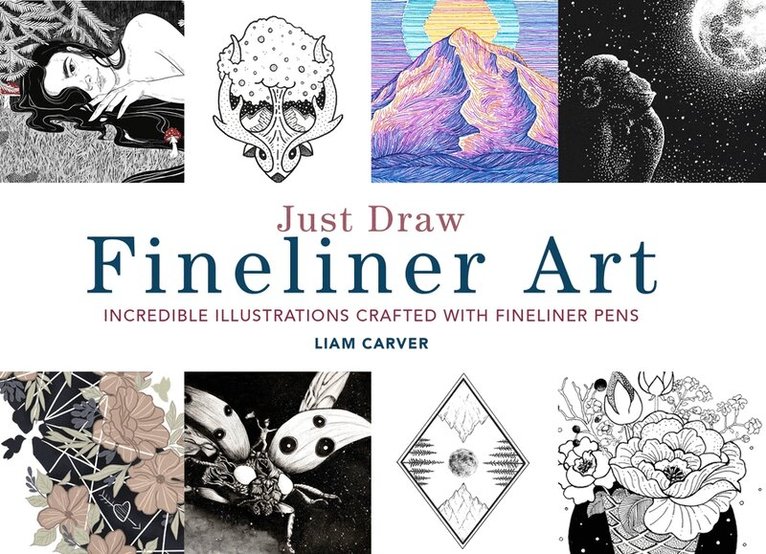 Liam Carver - Just Draw Fineliner Art, Häftad