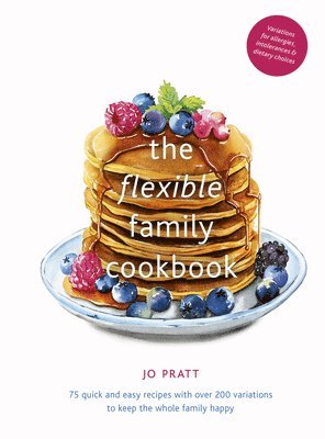Jo Pratt - The Flexible Family Cookbook, Inbunden