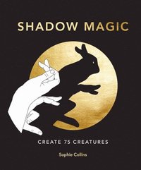 bokomslag Shadow Magic: Create 75 Creatures