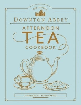 Gareth Neame - Official Downton Abbey Afternoon Tea Cookbook, Inbunden