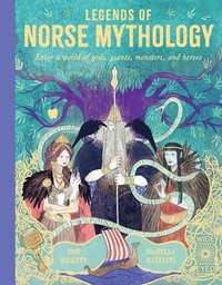 bokomslag Legends of Norse Mythology: Enter a World of Gods, Giants, Monsters and Heroes