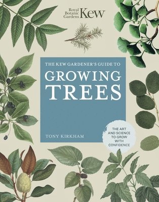 The Kew Gardener's Guide to Growing Trees: Volume 9 1