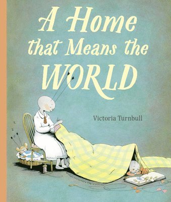 Victoria Turnbull - A Home That Means the World, Inbunden
