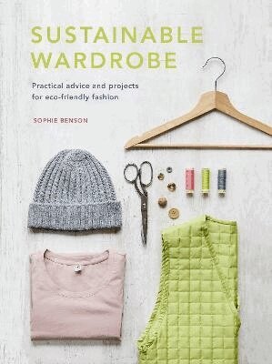 Sophie Benson - Sustainable Wardrobe, Inbunden