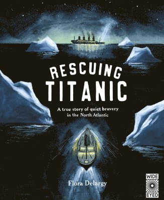 Flora Delargy - Rescuing Titanic: A True Story of Quiet Bravery in the North Atlantic, Inbunden