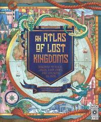 bokomslag An Atlas of Lost Kingdoms: Volume 1