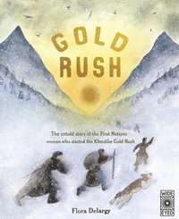 bokomslag Gold Rush: The Untold Story of the First Nations Woman Who Started the Klondike Gold Rush
