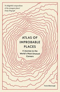 bokomslag Atlas of Improbable Places