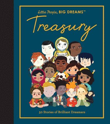 Maria Isabel Sanchez Vegara, Lisbeth Kaiser - Little People, Big Dreams: Treasury: 50 Stories of Brilliant Dreamers, Inbunden