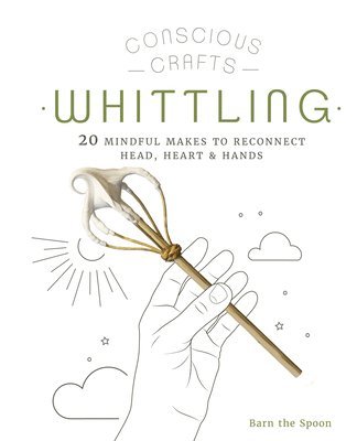 Conscious Crafts: Whittling 1