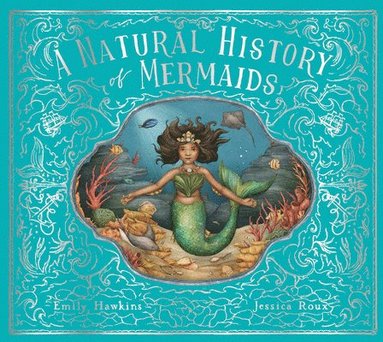 Emily Hawkins - A Natural History of Mermaids, Inbunden