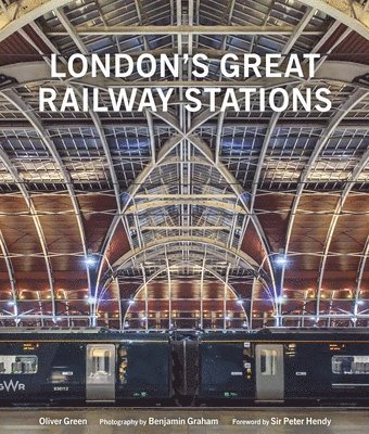 Oliver Green - London's Great Railway Stations, Inbunden