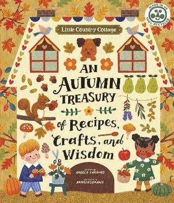 Little Country Cottage: An Autumn Treasury of Recipes, Crafts and Wisdom 1