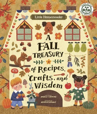 Little Homesteader: A Fall Treasury of Recipes, Crafts, and Wisdom 1