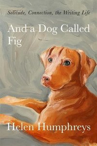 bokomslag And A Dog called Fig