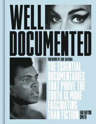 Ian Haydn Smith - Well Documented: The Essential Documentaries That Prove the Truth Is More Fascinating Than Fiction, Inbunden