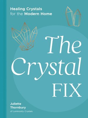 Juliette Thornbury - CRYSTAL FIX, Inbunden