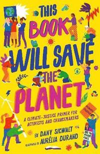 bokomslag This Book Will Save the Planet