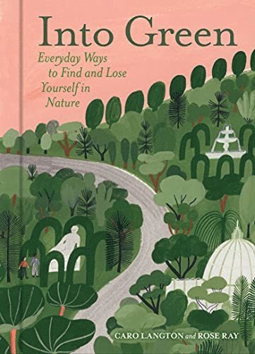 Rose Ray, Caro Langton, Rose Ray - Into Green, Inbunden