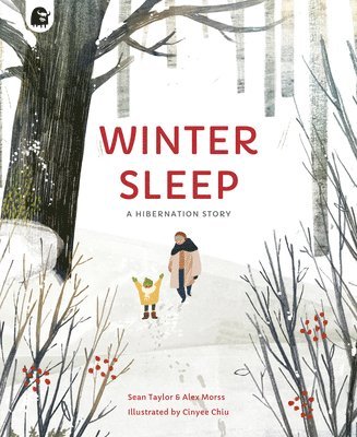 Sean Taylor, Alex Morss, Cinyee Chiu, Emily Pither - Winter Sleep: A Hibernation Story, Häftad