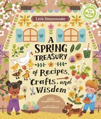 bokomslag Little Homesteader: A Spring Treasury of Recipes, Crafts, and Wisdom