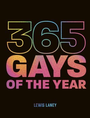 bokomslag 365 Gays of the Year (Plus 1 for a Leap Year)