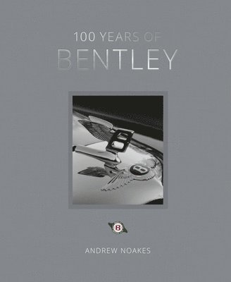 Andrew Noakes - 100 Years of Bentley - reissue, Inbunden
