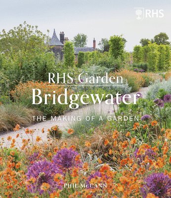 The Royal Horticultural Society, Phil McCann, The Royal Horticultural Society - RHS Garden Bridgewater, Inbunden