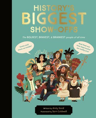 Andy Seed - History's Biggest Show-Offs: The Boldest, Bravest and Brainiest People of All Time, Inbunden