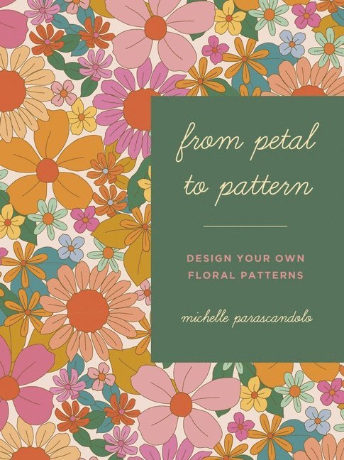 Michelle Parascandolo, Michelle Parascandolo - From Petal to Pattern, Häftad