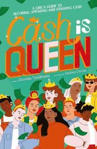 bokomslag Cash is Queen: A Girl's Guide to Securing, Spending and Stashing Cash
