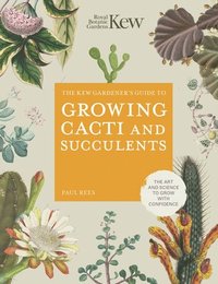 bokomslag The Kew Gardener's Guide to Growing Cacti and Succulents: Volume 10