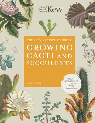 Royal Botanic Gardens Kew, Paul Rees - Kew Gardener's Guide to Growing Cacti and Succulents, Inbunden