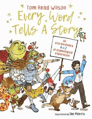bokomslag Every Word Tells a Story: An Extraordinary A to Z of Etymological Exploration